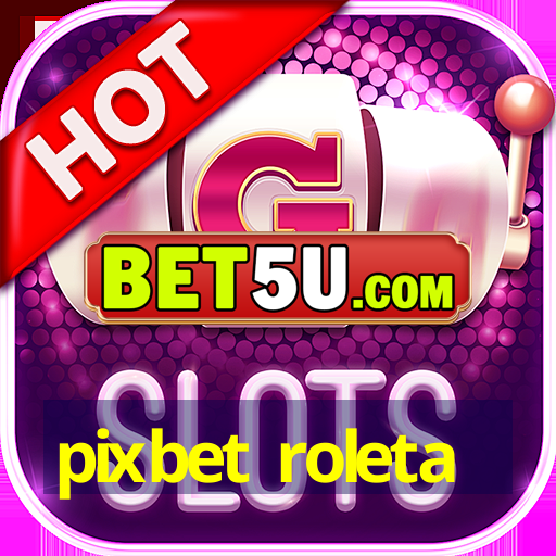 pixbet roleta